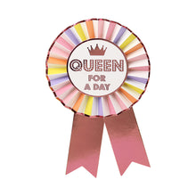 Load image into Gallery viewer, "Queen For A Day" Birthday Rosette Badge